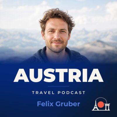 Austria Travel Podcast with Felix Gruber