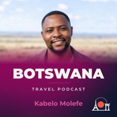 Botswana Travel Podcast with Kabelo Molefe