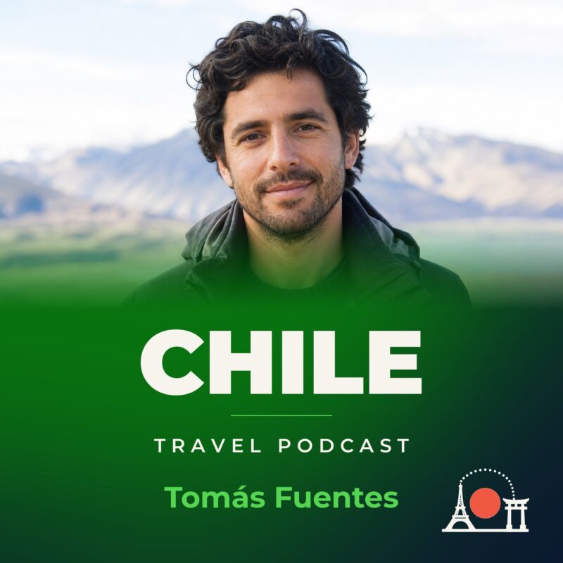 Chile Travel Podcast with Tomás Fuentes