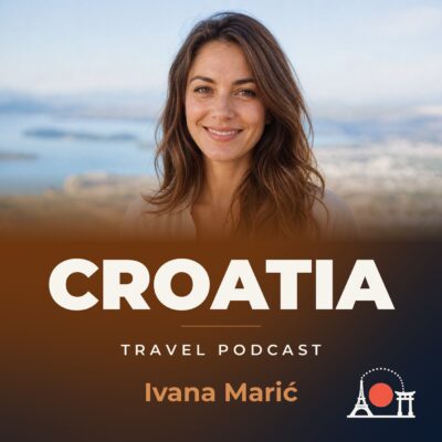 Croatia Travel Podcast with Ivana Marić