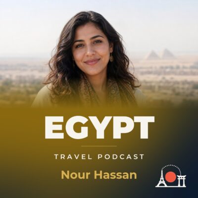 Egypt Travel Podcast with Nour Hassan
