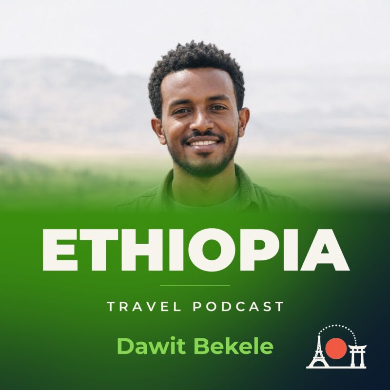 Ethiopia Travel Podcast with Dawit Bekele