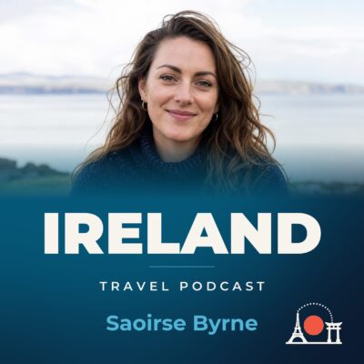 Ireland Travel Podcast with Saoirse Byrne