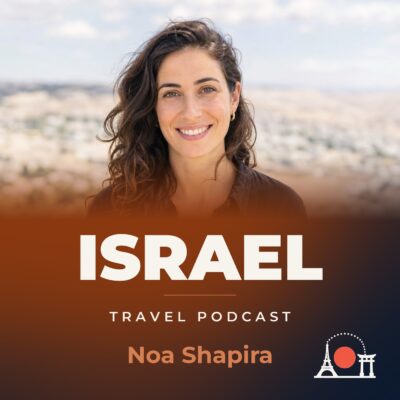 Israel Travel Podcast with Noa Shapira