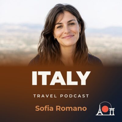 Italy Travel Podcast with Sofia Romano