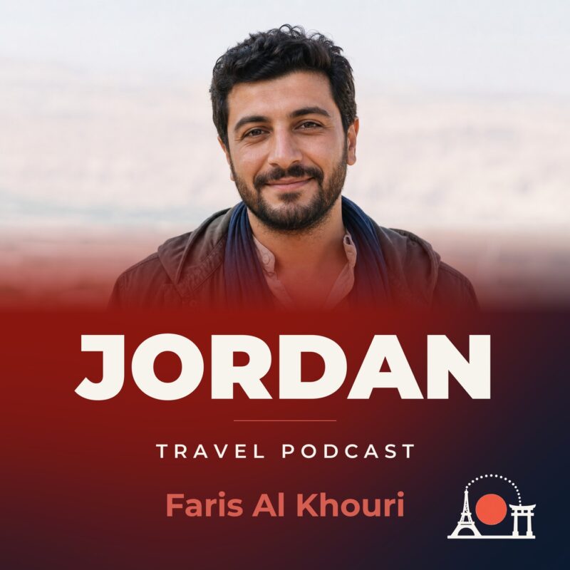 Jordan Travel Podcast with Faris Al Khouri