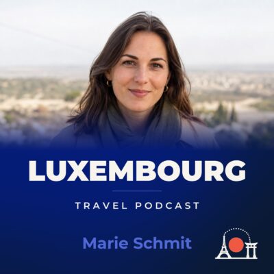 Luxembourg Travel Podcast with Marie Schmit