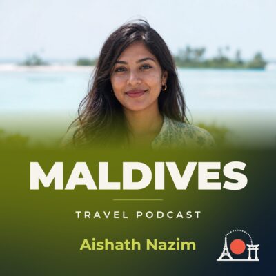 Maldives Travel Podcast with Aishath Nazim