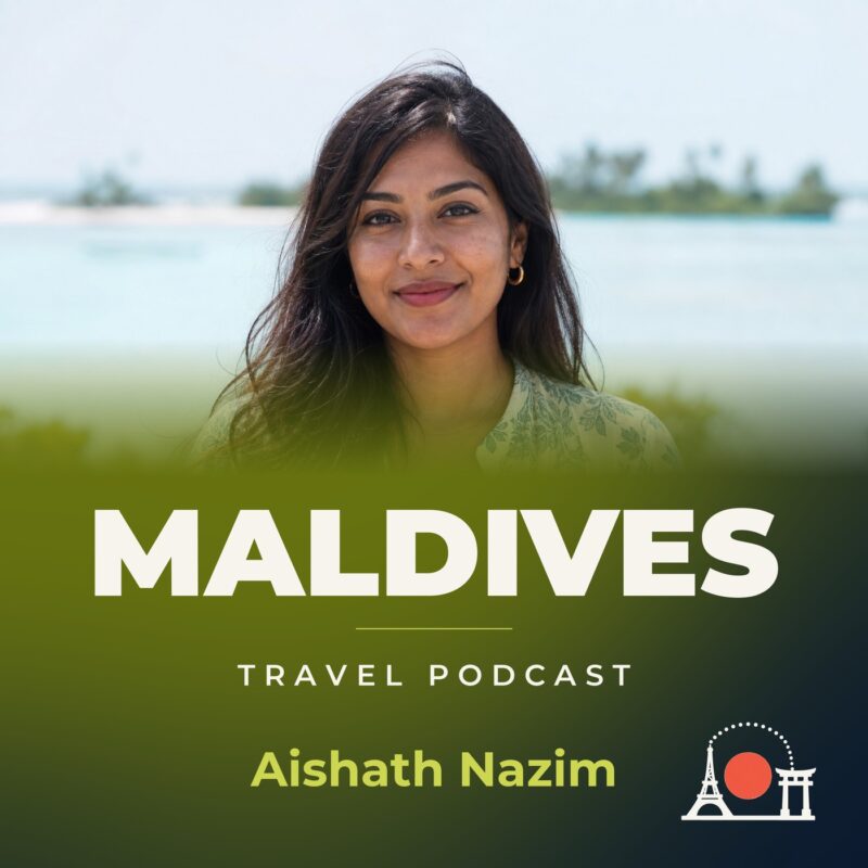 Maldives Travel Podcast with Aishath Nazim
