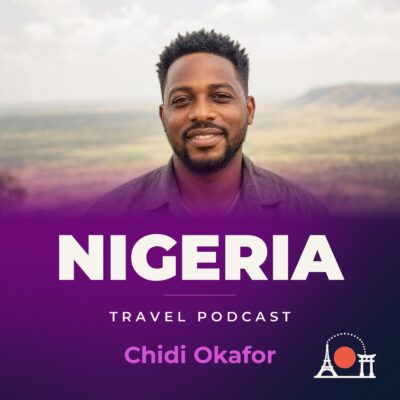 Nigeria Travel Podcast with Chidi Okafor