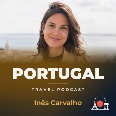 Portugal Travel Podcast with Inês Carvalho