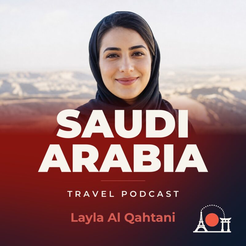 Saudi Arabia Travel Podcast with Layla Al Qahtani
