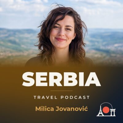 Serbia Travel Podcast with Milica Jovanović
