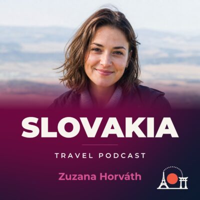 Slovakia Travel Podcast with Zuzana Horváth