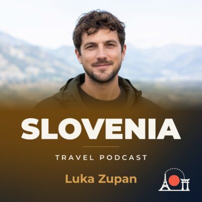 Slovenia Travel Podcast with Luka Zupan