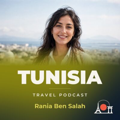 Tunisia Travel Podcast with Rania Ben Salah