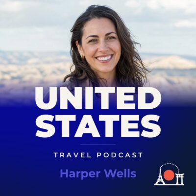United States Travel Podcast with Harper Wells